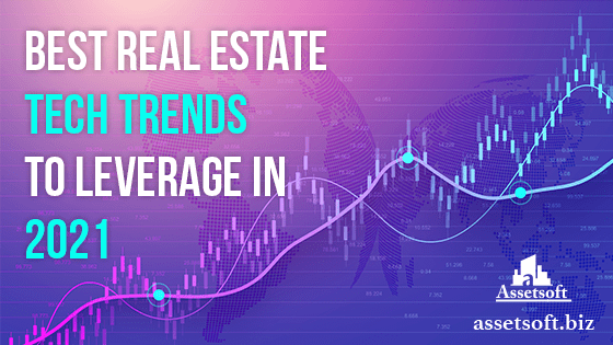 Best Real Estate Tech Trends To Leverage In 2021 